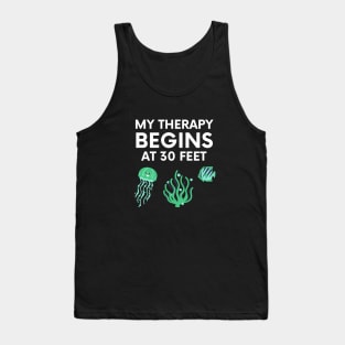 "my therapy begins at 30 feet" funny text for diving lover Tank Top